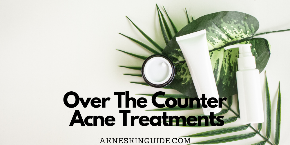 Over The Counter Acne Treatments