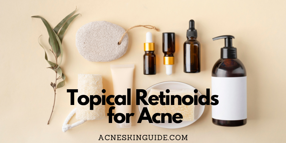 Topical Retinoids for Acne